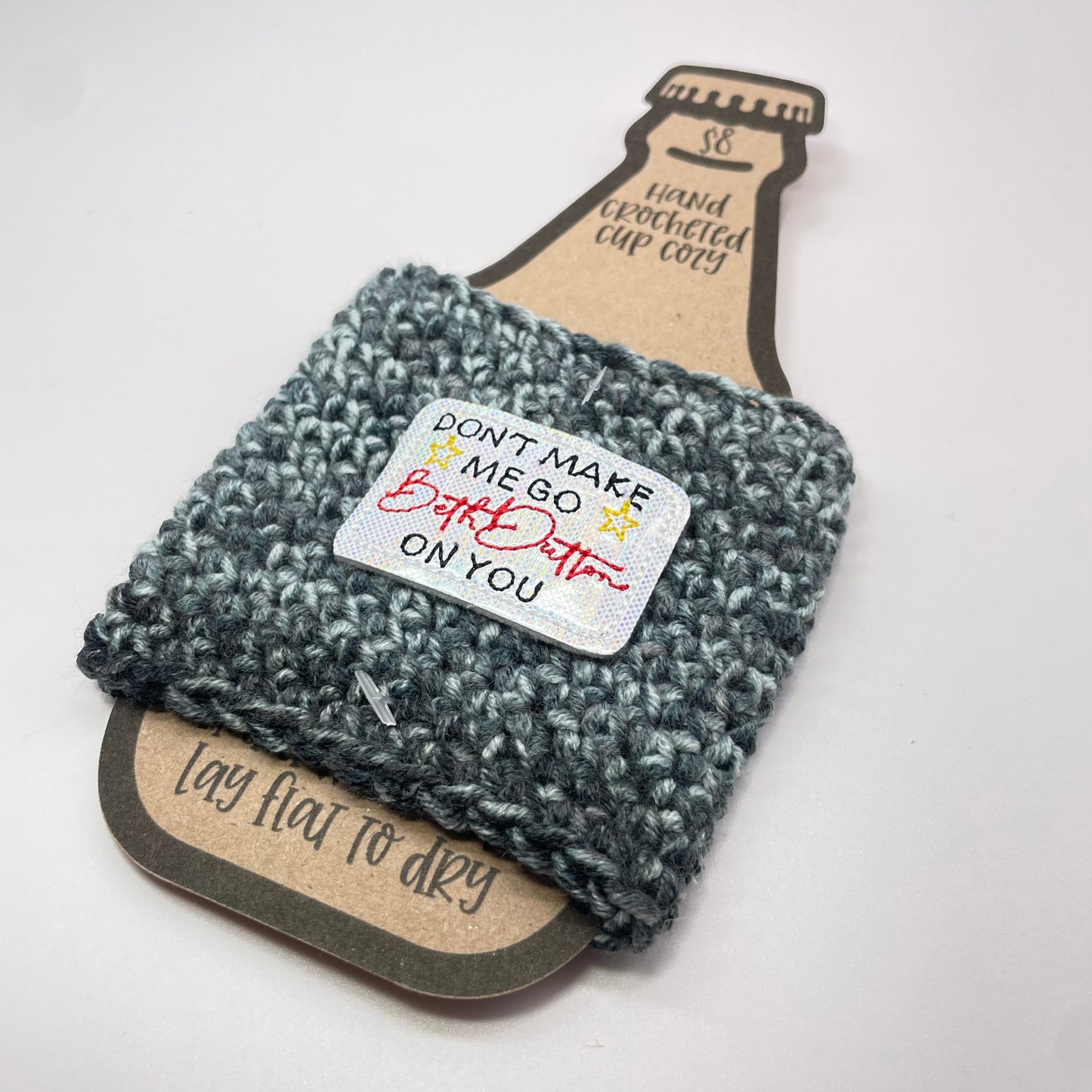 Don't Make Me Go Beth Dutton On You Crocheted Cup Cozy