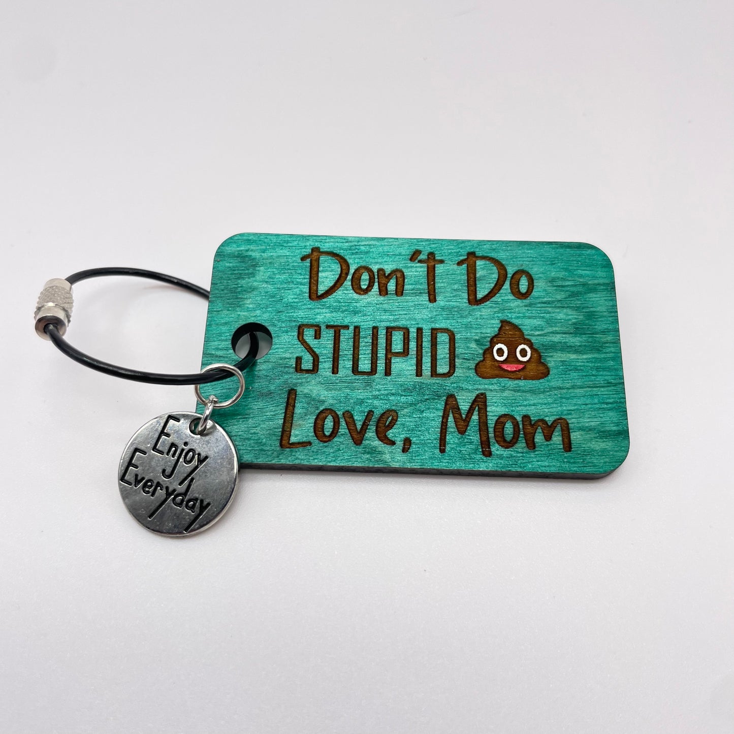 Don't Do Stupid __, Love Mom Wood Keychain