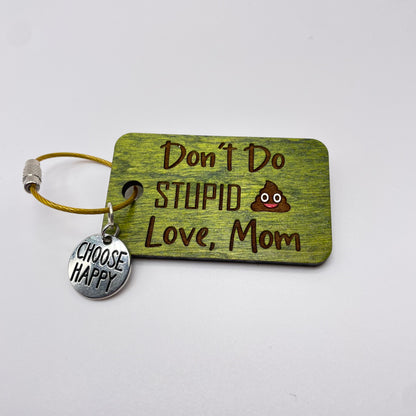 Don't Do Stupid __, Love Mom Wood Keychain