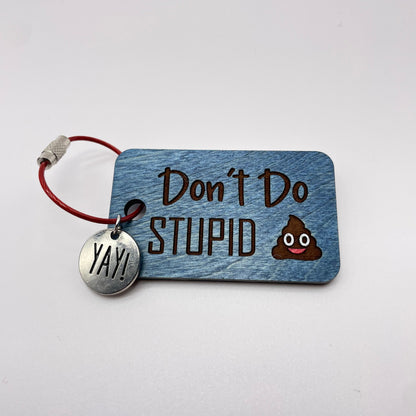 Don't Do Stupid __, Love Mom Wood Keychain