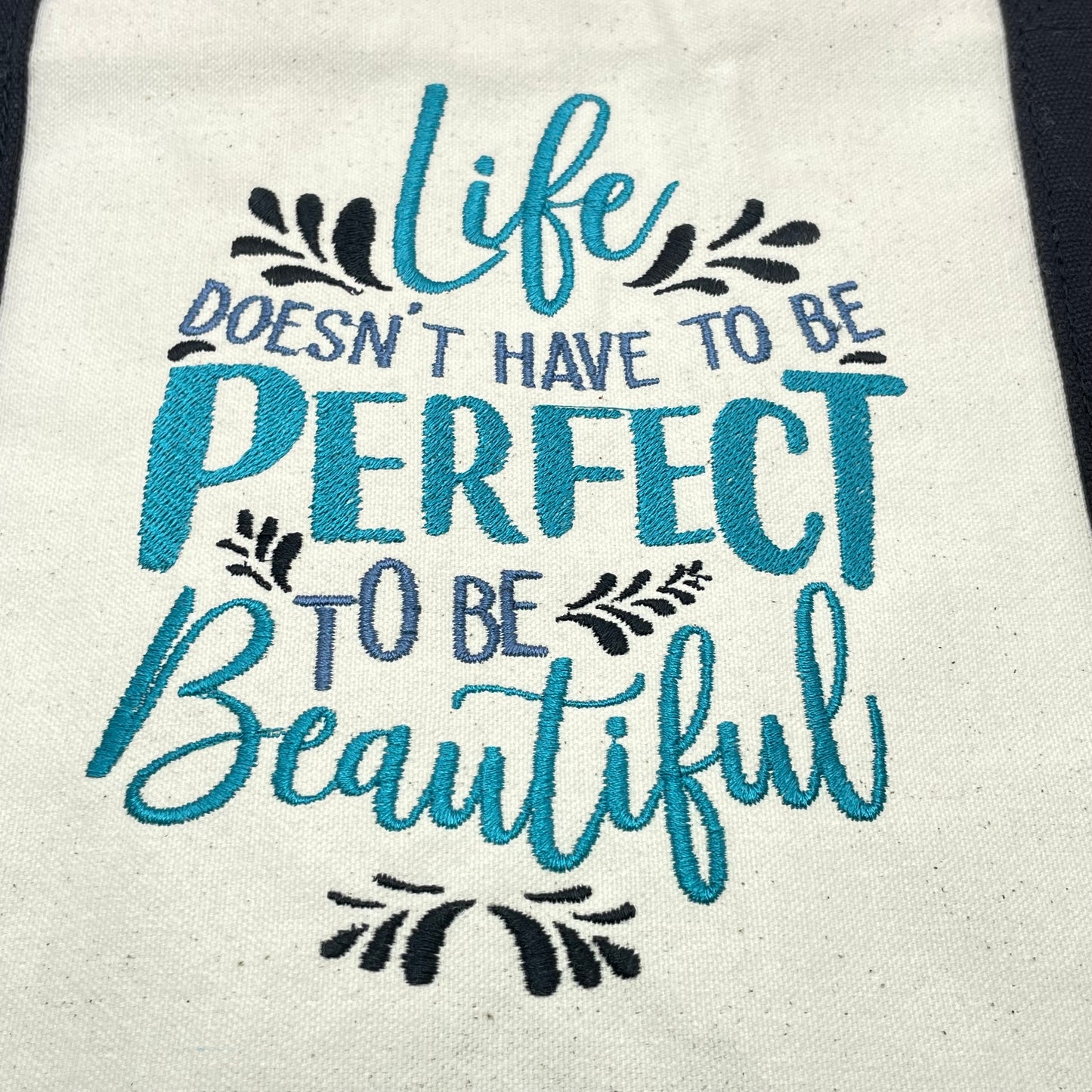 Life Doesn't Have to Be Perfect... Embroidered Tote Bag